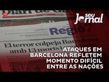 Ataques em Barcelona refletem momento difícil entre as nações