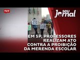 Em São Paulo, professores realizam ato contra a proibição da merenda escolar