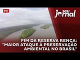 Fim da reserva Renca: 