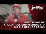 Motoristas de aplicativos criam sindicato no Rio Grande do Sul
