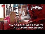 Dia do folclore revisita a cultura brasileira