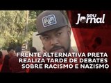 Frente Alternativa Preta realiza tarde de debates sobre racismo e nazismo