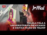 Malala fala a universitários mexicanos e critica Muro de Trump