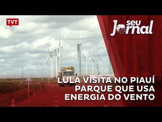 Lula visita no Piauí parque que usa energia do vento