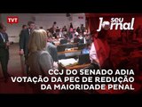 CCJ do Senado adia votação da PEC de redução da maioridade penal