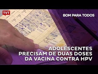 Adolescentes precisam de duas doses da vacina contra HPV