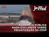 Audiência pública nada esclarece sobre privatização da CESP