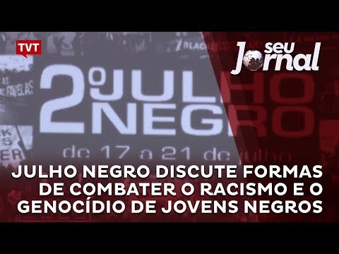 Julho Negro discute formas de combater o racismo e o genocídio de jovens negros