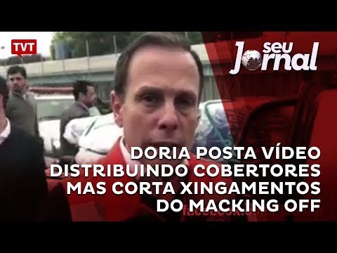 Doria posta vídeo distribuindo cobertores mas corta xingamentos do macking off