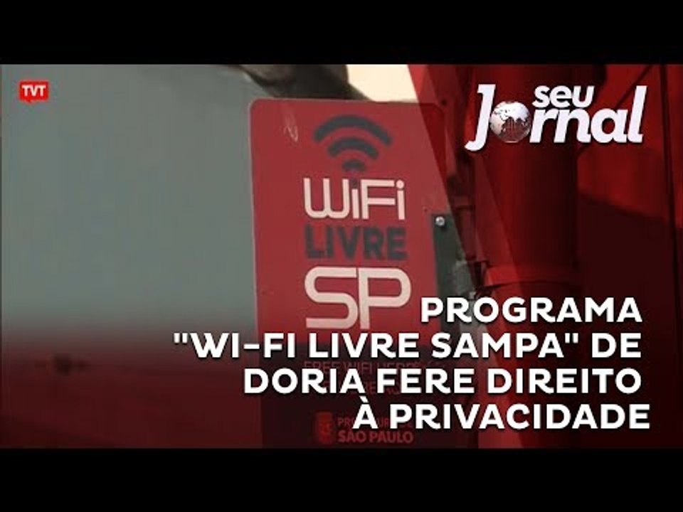 Programa "Wi-fi Livre Sampa" de Doria fere direito à privacidade