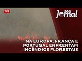 Na Europa, França e Portugal enfrentam incêndios florestais.