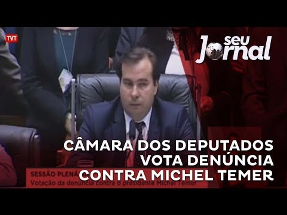 Câmara dos Deputados vota denúncia contra Michel Temer