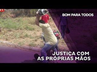 Bom para todos debate Justiça com as próprias mãos