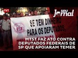 MTST faz ato contra deputados federais de SP que apoiaram Temer