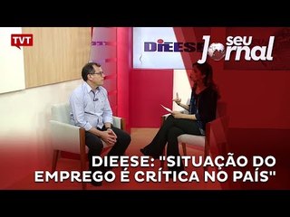 DIEESE: "situação do emprego é crítica no país"