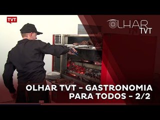 Olhar TVT - Gastronomia Para Todos - 2/2