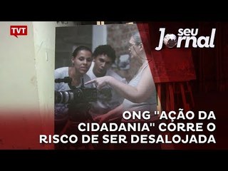 ONG "Ação da cidadania" corre o risco de ser desalojada
