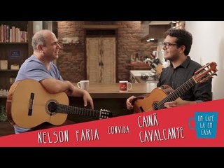 Um Café Lá em Casa com Cainã Cavalcante e Nelson Faria