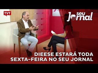 DIEESE estará toda sexta-feira no Seu Jornal