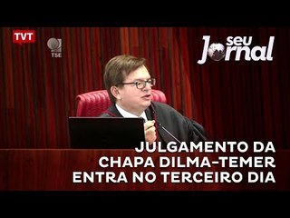 Julgamento da chapa Dilma-Temer entra no terceiro dia
