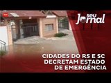 Cidades do Rio Grande do Sul e Santa Catarina decretam estado de emergência por causa das chuvas