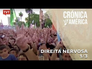 Crônica de América: Direita Nervosa - 1/3