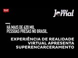 Experiência de realidade virtual apresenta superencarceramento