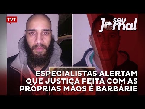 Especialistas alertam que Justiça feita com as próprias mãos é barbárie