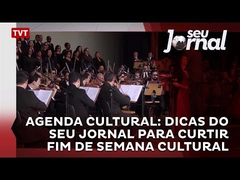 Agenda cultural: dicas do Seu Jornal para curtir fim de semana cultural