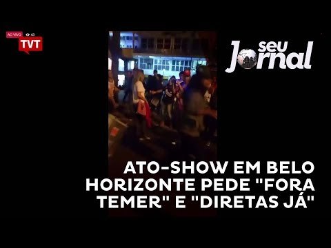 Ato-show em Belo Horizonte pede Fora Temer e Diretas já