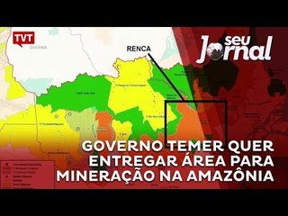 Governo Temer quer entregar área para mineração na Amazônia