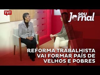 Reforma trabalhista vai formar país de velhos e pobres