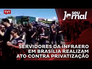 Servidores da Infraero em Brasília realizam ato contra privatização