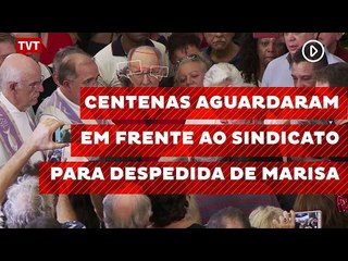 Centenas aguardaram em frente ao Sindicato para despedida de Marisa