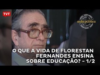 Aula Pública: O que a vida de Florestan Fernandes nos ensina sobre o direito à educação? 1/2