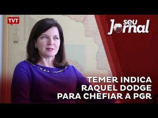 Temer indica Raquel Dodge para chefiar a PGR