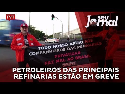 Petroleiros das principais refinarias estão em greve