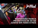 Repressão marca protestos de 30 de junho em todo o país