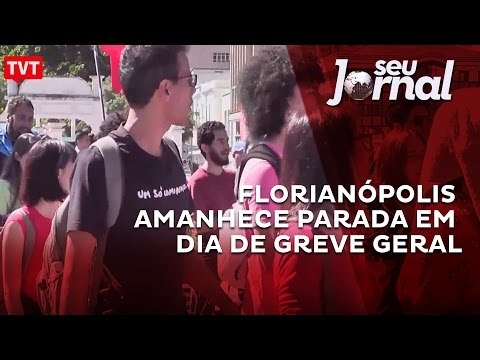 Florianópolis amanhece parada em dia de greve geral