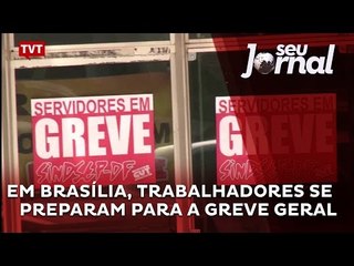 Em Brasília, trabalhadores se preparam para a greve geral