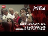 Igrejas Católica e Evangélicas apoiam greve geral