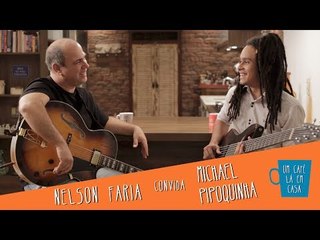 Um Café Lá em Casa com Michael Pipoquinha e Nelson Faria