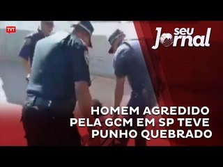 Homem agredido pela GCM em São Paulo teve punho quebrado