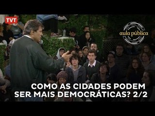 Aula Pública: Como as cidades podem ser mais democráticas? - Com Fernando Haddad - 2/2