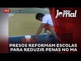 Presos reformam escolas para reduzir penas no MA