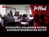 Economia Solidária ocupa superintendências do MT