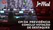 CPI da reforma da Previdência conclui votação de destaques