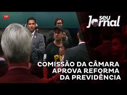 Comissão Especial da Câmara aprova relatório da reforma da Previdência
