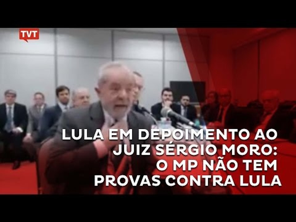 Lula em depoimento ao juiz Sérgio Moro: o MP não tem provas contra Lula