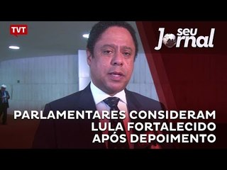 Parlamentares consideram Lula fortalecido após depoimento